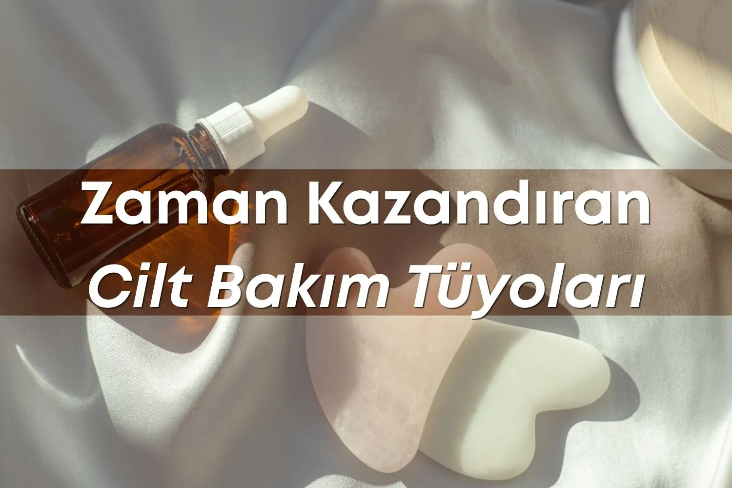 Pratik Cilt Bakım Tüyoları